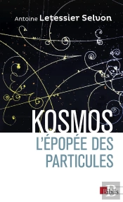 Kosmos ; L'Épopée Des Particules