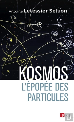 Bertrand.pt - Kosmos ; L'Épopée Des Particules