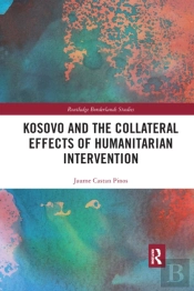 Kosovo And The Collateral Effects Of Humanitarian Intervention