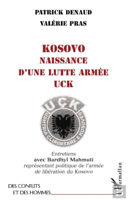 Bertrand.pt - Kosovo, Naissance D'Une Lutte Armée ; Uck ; Entretiens Avec Bardhyl Mahmuti, Représentant Politique De L'Armée De Libération De Kosovo