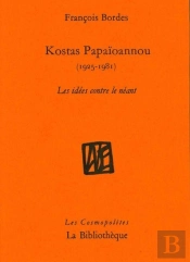 Kostas Papaïoannou (1925-1981) Les Idées Contre Le Néant