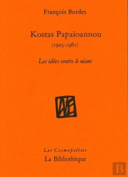 Bertrand.pt - Kostas Papaïoannou (1925-1981) Les Idées Contre Le Néant