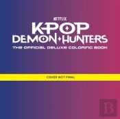 Kpop Demon Hunters: The Official Deluxe Colouring Book