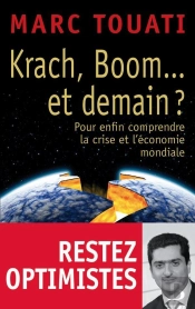 Krach, Boom... Et Demain ? : Pour Enfin Comprendre La Crise Et L'Économie Mondiale