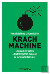 Krach Machine ; Comment Les Traders À Haute Fréquence Menacent De Faire Sauter La Bourse