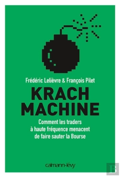 Bertrand.pt - Krach Machine ; Comment Les Traders À Haute Fréquence Menacent De Faire Sauter La Bourse