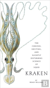 Kraken: The Curious, Exciting, And Slightly Disturbing Science Of Squid