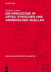 Kreuzzuge Im Urteil Syrischer Und Armenischer Quellen