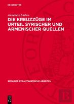 Kreuzzuge Im Urteil Syrischer Und Armenischer Quellen