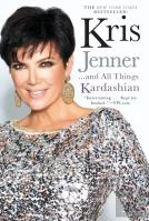 Kris Jenner . . . And All Things Kardashian
