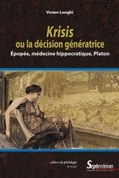 Krisis Ou La Décision Génératrice ; Épopée, Médecine Hippocratique, Platon