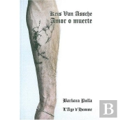 Kriss Van Assche ; Amor O Muerte