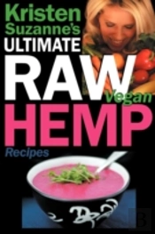 Kristen Suzanne'S Ultimate Raw Vegan Hemp Recipes