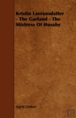 Bertrand.pt - Kristin Lavransdatter - The Garland - The Mistress Of Husaby