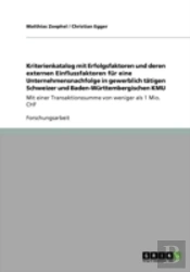 Kriterienkatalog Mit Erfolgsfaktoren Und Deren Externen Einflussfaktoren Far Eine Unternehmensnachfolge In Gewerblich Taã‚Â¤Tigen Schweizer Und Baden-Warttembergischen Kmu