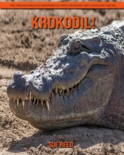 Krokodil! Ein Padagogisches Kinderbuch Uber Krokodil Mit Lustigen Fakten