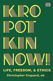 Kropotkin Now! - Life, Freedom & Ethics