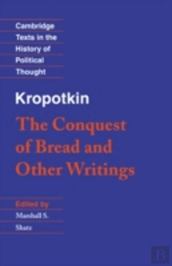 Bertrand.pt - Kropotkin: 'The Conquest Of Bread' And Other Writings
