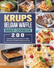 Krups Belgian Waffle Maker Cookbook