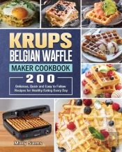 Krups Belgian Waffle Maker Cookbook