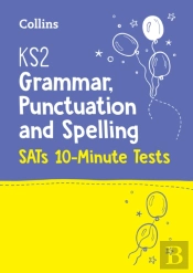 Ks2 English Grammar, Punctuation And Spelling Sats 10-Minute Tests