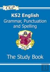 Ks2 English: Grammar, Punctuation And Spelling Study Book - Ages 7-11