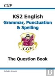Ks2 English: Grammar, Punctuation And Spelling Workbook - Ages 7-11