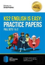 Ks2 English Is Easy: Practice Papers - Full Sets Of Ks2 English Sample Papers And The Full Marking Criteria - Achieve 100%