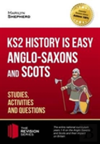 Ks2 History Is Easy: Anglo-Saxons And Scots (Studies, Activities & Questions) Achieve 100%