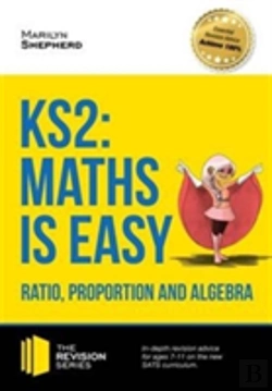 Bertrand.pt - Ks2: Maths Is Easy - Ratio, Proportion And Algebra. In-Depth Revision Advice For Ages 7-11 On The New Sats Curriculum. Achieve 100%