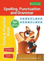 Ks2 Spelling, Grammar & Punctuation Study And Practice Book For Ages 10-11 (Year 6) Perfect For Learning At Home Or Use In The Classroom