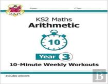 Ks2 Year 3 Maths 10-Minute Weekly Workouts: Arithmetic