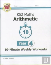 Ks2 Year 4 Maths 10-Minute Weekly Workouts: Arithmetic