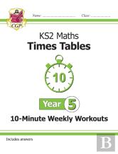 Ks2 Year 5 Maths Times Tables 10-Minute Weekly Workouts