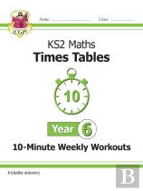 Ks2 Year 6 Maths Times Tables 10-Minute Weekly Workouts