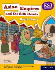 Ks3 Depth Studies: Asian Empires And The Silk Roads Student Book (4th Edition)