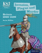 Ks3 History: Invasion, Plague And Murder: Britain 1066-1509