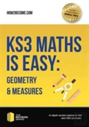 Ks3 Maths Is Easy: Geometry & Measures. Complete Guidance For The New Ks3 Curriculum
