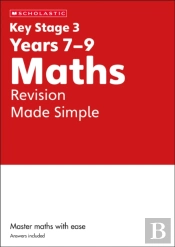 Ks3 Maths Revision Made Simple Years 7-9 With Answers.