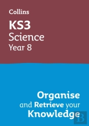Ks3 Science Year 8: Organise And Retrieve Your Knowledge