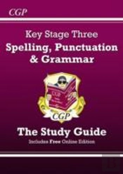 Ks3 Spelling, Punctuation & Grammar Revision Guide (With Online Edition & Quizzes): For Years 7, 8 And 9