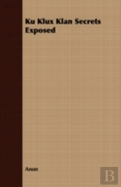 Ku Klux Klan Secrets Exposed