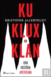 Ku Klux Klan - Uma História Americana 