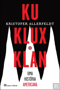 Bertrand.pt - Ku Klux Klan - Uma História Americana 