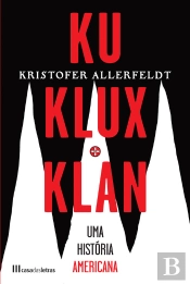 Ku Klux Klan: Uma História Americana