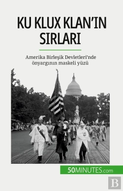 Bertrand.pt - Ku Klux Klan'In Sirlari : Amerika Birlesik Devletleri'Nde Onyarginin Maskeli Yüzü