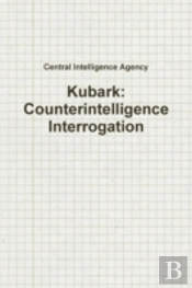 Kubark: Counterintelligence Interrogation