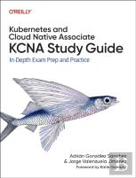 Kubernetes And Cloud Native Associate (Kcna) Study Guide