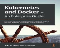 Kubernetes And Docker - An Enterprise Guide