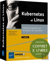 Kubernetes Et Linux : Maîtrisez La Plateforme De Gestion De Conteneurs (2e Édition)